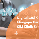 SIM Klinik membantu proses administrasi Klinik menjadi lebih efisien